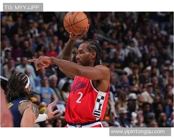 快船失利不改领先地位，莱昂纳德仍展现统治力